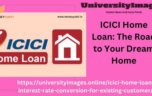 ICICI Home Loan: The Road to Your Dream Home